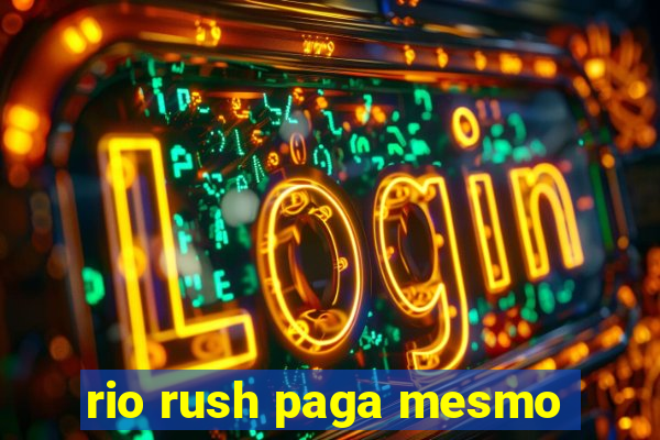 rio rush paga mesmo